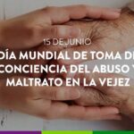 Con motivo del Día Mundial de la toma de conciencia del maltrato y abuso contra las personas mayores