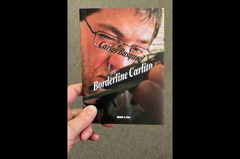 Blatt & Ríos editó Borderline Carlito de Carlos Busqued, fallecido escritor y vecino de San Cristóbal 
