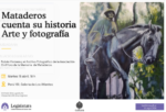 Mataderos cuenta su historia. Arte y fotografía en la Legislatura