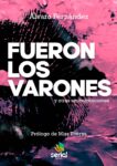 Álvaro Fernández publica “Fueron los varones y otras amonestaciones”, un poemario sobre el mandato masculino